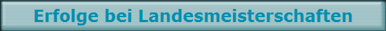 Erfolge bei Landesmeisterschaften